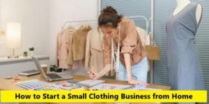 How to Start a Small Clothing Business from Home