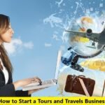 How to Start a Tours and Travels Business