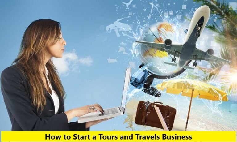 How to Start a Tours and Travels Business