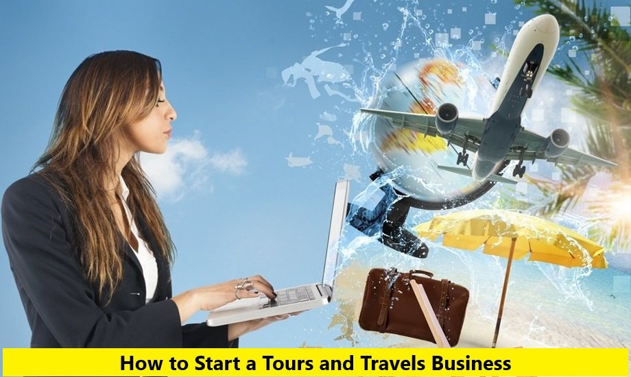 How to Start a Tours and Travels Business