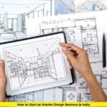 How to Start an Interior Design Business in India