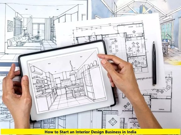 How to Start an Interior Design Business in India