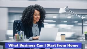 What Business Can I Start from Home