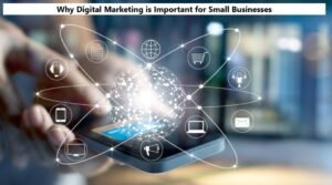 Why Digital Marketing is Important for Small Businesses