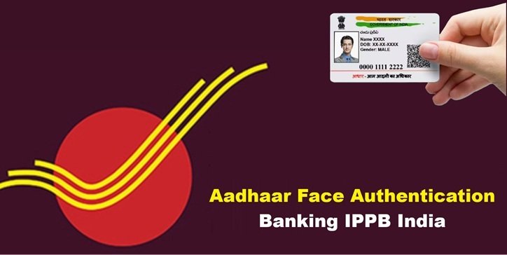Aadhaar Face Authentication Banking IPPB India