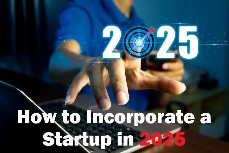 How to Incorporate a Startup in 2025